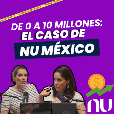episode ¿Cómo NU logró 10 millones de clientes en México en solo 6 años? artwork
