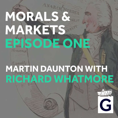 episode Morals & Markets - Episode 1 - Martin Daunton & Richard Whatmore artwork