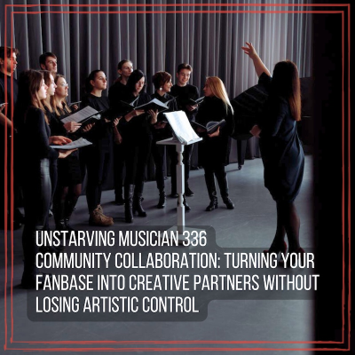 episode 336 Community Collaboration: Turning Your Fanbase Into Creative Partners Without Losing Artistic Control artwork