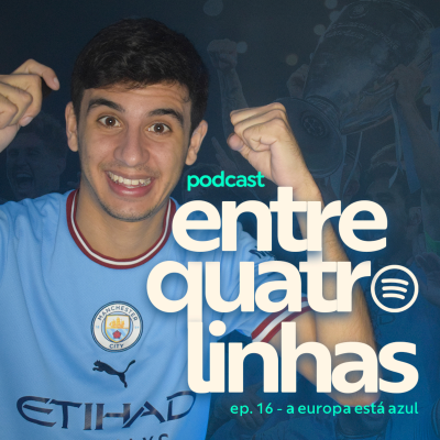 episode #16 A Europa Está Azul: Manchester City conquista Tríplice Coroa artwork