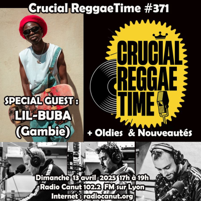 episode Crucial Reggae Time #371 Lil-Buba + Pasha Steph + Oldies & Nouveautés 13042025 2 heures artwork