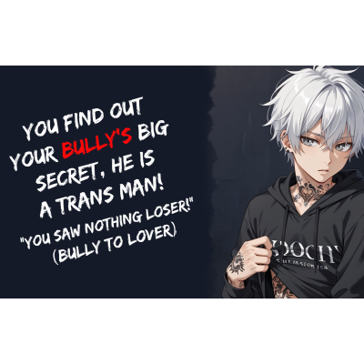 episode You Find Out Your Bully's Big Secret, He Is A Trans Man! "You Saw Nothing!" (Bully To Lover) artwork