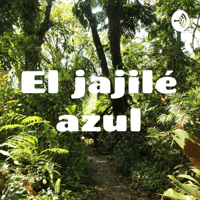 episode EPISODIO TRES: el jajilé azul artwork