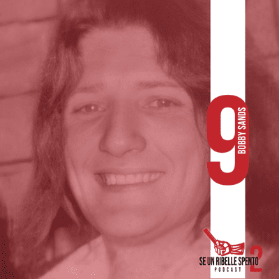 episode Bobby Sands | Se un ribelle spento 2 - Episodio 9 artwork