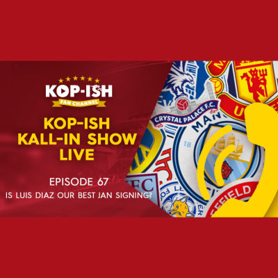 episode IS LUIS DIAZ OUR BEST JANUARY SIGNING | KOP-ISH KALL-IN LIVE artwork