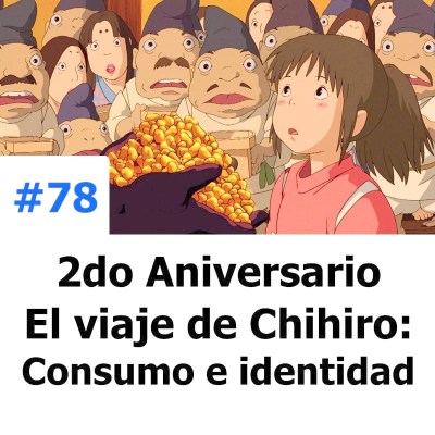 episode El viaje de Chihiro: Consumo, identidad y crecimiento artwork