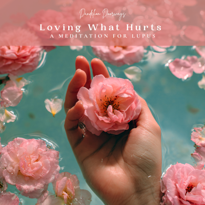 episode Loving What Hurts || A Meditation For Lupus artwork