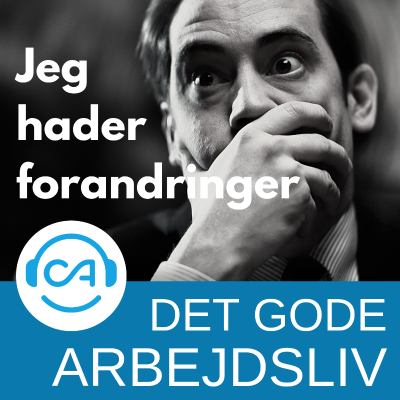 episode Det gode arbejdsliv: Jeg hader forandringer artwork