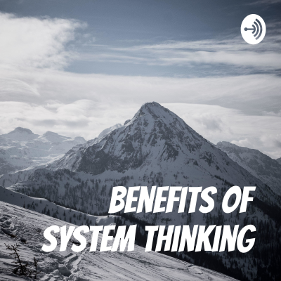 Benefits of System Thinking