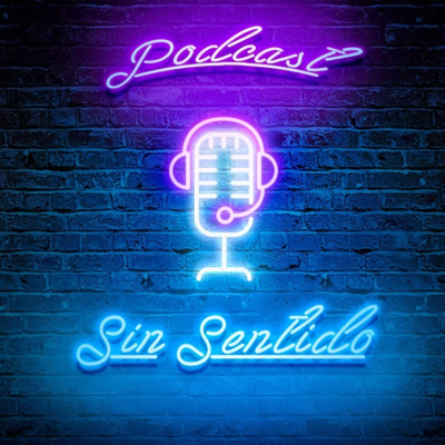 episode SIN SENTIDO (ESTAMOS DE REGRESO Y ACTUALIZACIONES) artwork