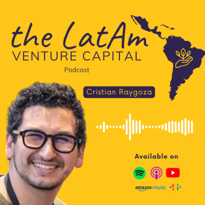 episode Ep 4 S2 - The LatAm Venture Capital Podcast: Cristian Raygoza - Managing Director @ Iluminar Ventures | Head of Startups & VC @ Clara artwork