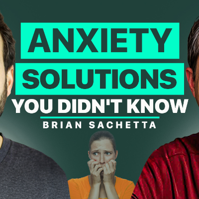 episode 51) Hidden Anxiety Solutions Tips for Instant Relief | Brian Sachetta artwork