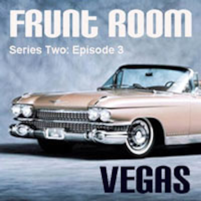 episode Frunt Room Series 2: Episode 3 'Vegas' artwork