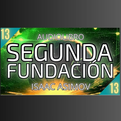 episode Segunda Fundacion de Isaac Asimov - Capítulo 13 (Audiolibro en español con voz humana) artwork