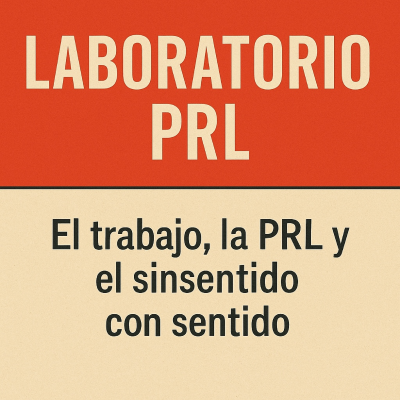 episode El trabajo, la PRL y el sinsentido con sentido artwork