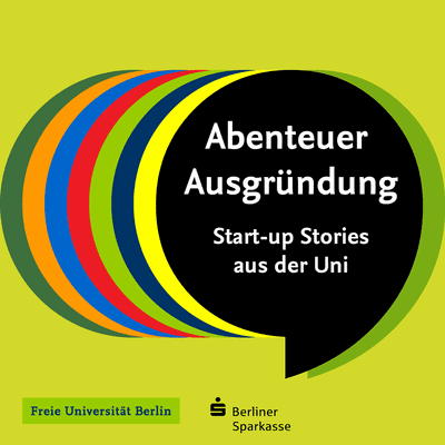 Abenteuer Ausgründung - Start-up Stories aus der Uni