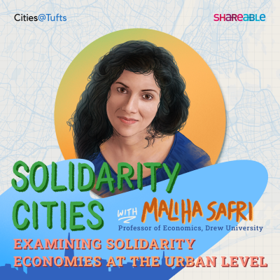 episode Solidarity Cities: Examining Solidarity Economies at the Urban Level with Maliha Safri artwork