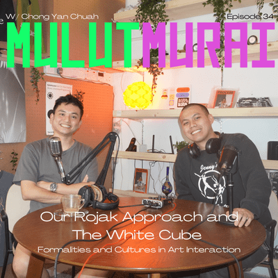 episode 34 - Our Rojak Approach and The White Cube: Formalities and Cultures in Art Interaction artwork