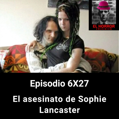 episode EHC 6X27. El asesinato de Sophie Lancaster artwork