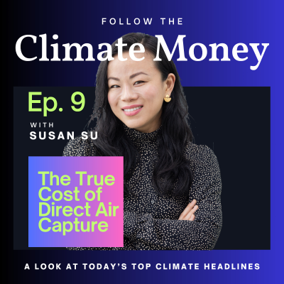 episode Climate Money Ep. 9: The True Cost of Direct Air Capture artwork