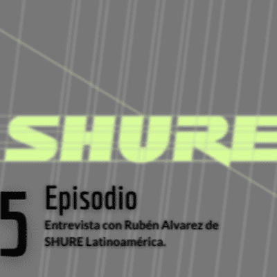 episode Entrevista con Ruben Alvarez de Shure Latinoamerica artwork