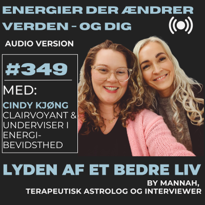 episode #349 - Cindy Kjøng - Energier Der Ændrer Verden - Og Dig - En Live Podcast i Misbrugsbehandlingen artwork