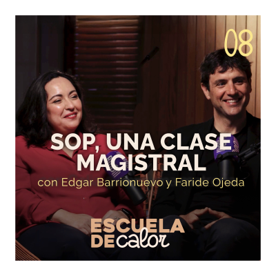 episode 4x08_SOP, una clase magistral, con Edgar Barrionuevo y Faride Ojeda | ESCUELA DE CALOR artwork