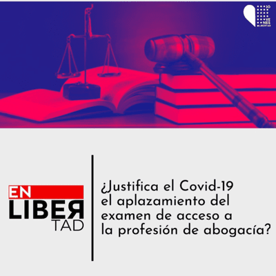 episode ¿Justifica el Covid-19 el aplazamiento del examen de acceso a la profesión de abogacía? artwork