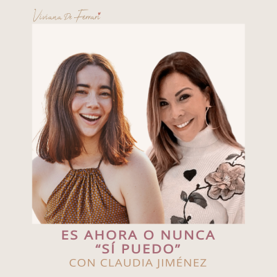 episode Es AHORA o NUNCA " Si puedo" con Claudia Jiménez artwork