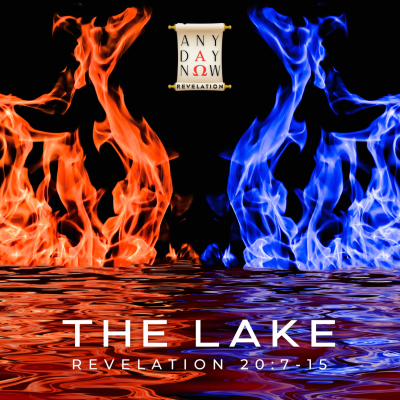 episode Any Day Now: The Lake (Rev 20:7-21) artwork