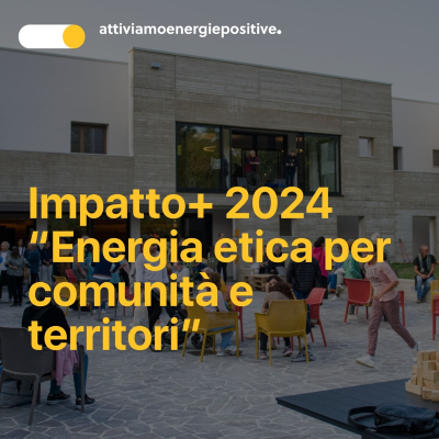 episode Impatto+ 2024 “Energia etica per comunità e territori” – Call di crowdfunding del Gruppo Banca Etica artwork