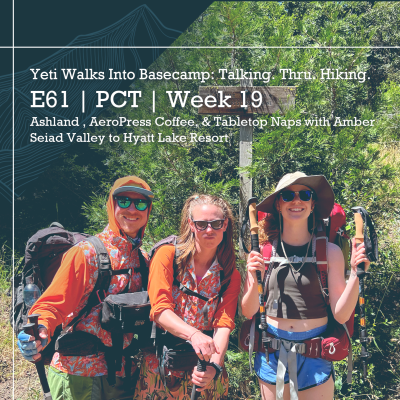 episode E61 | Pacific Crest Trail | Week 19 | Ashland, AeroPress Coffee, and Tabletop Naps with Amber | Seiad Valley to Hyatt Lake Resort artwork