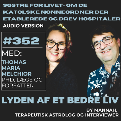 episode #352 - Thomas Maria Melchior - Søstre For Livet - Søsterfællesskaberne og Deres Hospitaler - En Anerkendelse af Nonnernes Store Bidrag til Moderne Sygehuse artwork