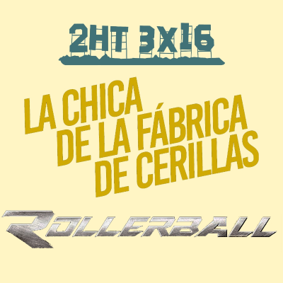 episode 2HT 3x16 - La chica de la fábrica de cerillas/Rollerball artwork