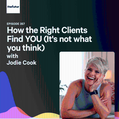 episode How the Right Clients Find YOU (It's not what you think) - With Jodie Cook | Episode 357 artwork