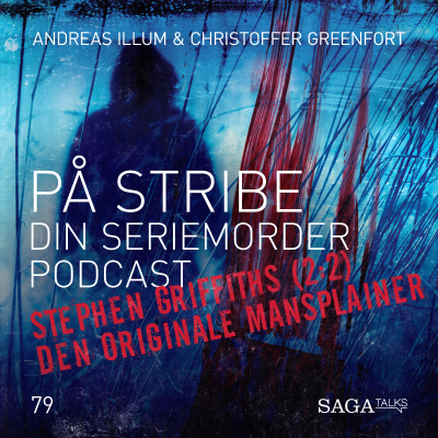 episode På Stribe - din seriemorderpodcast - Stephen Griffiths del 2 - Den Originale Mansplainer artwork