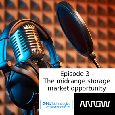 episode Arrow Bandwidth Podcasts - Dell Technologies Midrange Storage market opportunity artwork