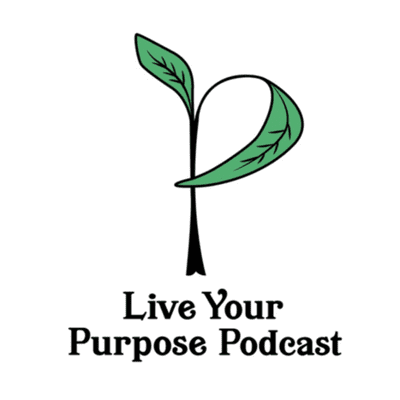 Live Your Purpose Podcast