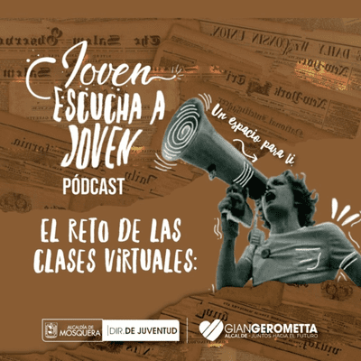 episode Joven escucha a joven: El reto de las clases virtuales artwork