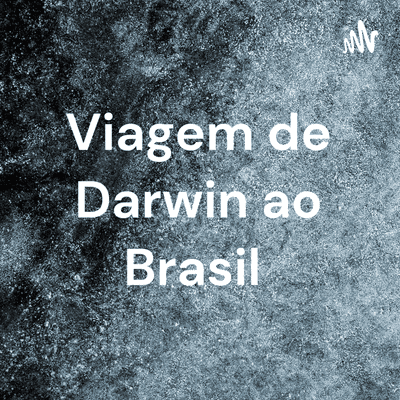 Viagem de Darwin ao Brasil