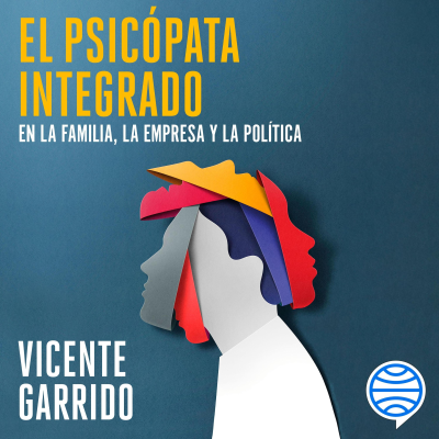 El psicópata integrado en la familia, la empresa y la política