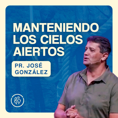 episode Manteniendo los Cielos Abiertos | Pr. José González artwork