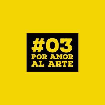 episode 03. Por amor al arte artwork