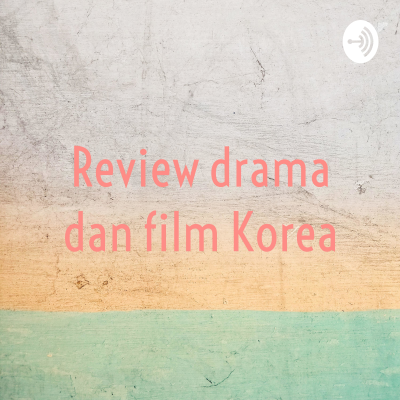 Review drama dan film Korea