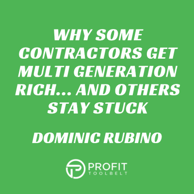 episode Why Some Contractors Get Multi Generation Rich… and Others Stay Stuck with Dominic Rubino artwork