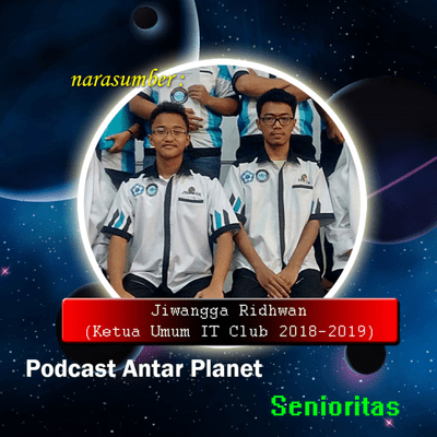 episode Podcast Antar Planet : Episode 03 (Senioritas) ft. Jiwangga Ridwan artwork