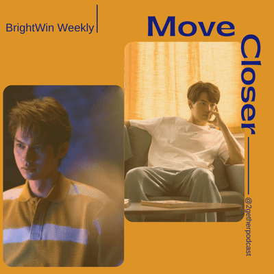 episode BrightWin Weekly: Move Closer artwork