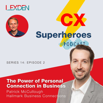 episode CX Superheroes podcast - Series 14 Episode 2 - The Power of Personal Connection in Business artwork