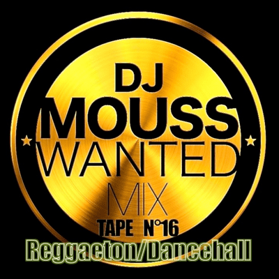episode DJ MOUSS - WANTED MIXTAPE Vol.16 (2005) (Reggaeton:Dancehall) artwork