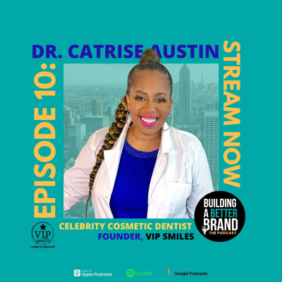 episode Dr. Catrise Austin: From Bootstrapped Dentist to Cardi B's Smile Queen, and Building a Celebrity Branded Empire artwork